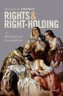 Rights And Right-Holding di Matthew H. Kramer edito da Oxford University Press