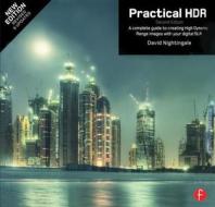 Practical Hdr: A Complete Guide to Creating High Dynamic Range Images with Your Digital Slr di David Nightingale edito da FOCAL PR