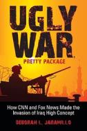 Ugly War, Pretty Package di Deborah Lynn Jaramillo edito da Indiana University Press (IPS)
