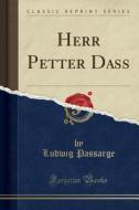 Herr Petter Dass (Classic Reprint) di Ludwig Passarge edito da Forgotten Books