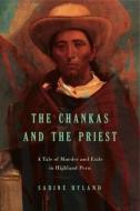Chankas and the Priest di Sabine Hyland edito da Penn State University Press