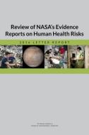 Review of Nasa's Evidence Reports on Human Health Risks: 2016 Letter Report di National Academies Of Sciences Engineeri, Health And Medicine Division, Board On Health Sciences Policy edito da NATL ACADEMY PR