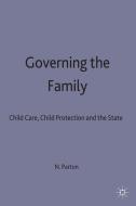 Governing the Family: Child Care, Child Protection and the State di Nigel Parton edito da MACMILLAN PUB CO