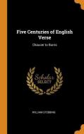 Five Centuries Of English Verse di William Stebbing edito da Franklin Classics Trade Press