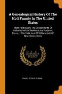 A Genealogical History of the Holt Family in the United States: More Particularly the Descendants of Nicholas Holt of Ne di Daniel Steele Durrie edito da FRANKLIN CLASSICS TRADE PR