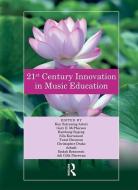 21st Century Innovation In Music Education edito da Taylor & Francis Ltd