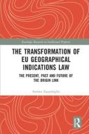 The Transformation Of EU Geographical Indications Law di Andrea Zappalaglio edito da Taylor & Francis Ltd