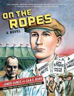On the Ropes - A Novel di James Vance edito da W. W. Norton & Company
