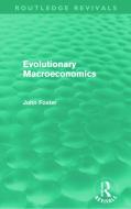 Evolutionary Macroeconomics di John Foster edito da Taylor & Francis Ltd