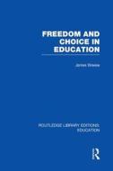 Freedom And Choice In Education di James Breese edito da Taylor & Francis Ltd