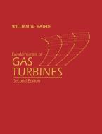 Fundamentals of Gas Turbines di William W. Bathie, Bathie edito da John Wiley & Sons
