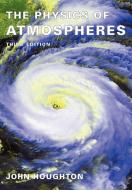 The Physics of Atmospheres di John Houghton edito da Cambridge University Press