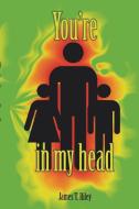 You're In My Head di James Riley edito da James Tauro Riley