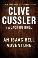 Untitled Isaac Bell 12 di Clive Cussler, Jack Du Brul edito da G P PUTNAM SONS