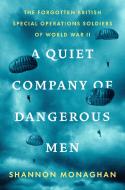 A Quiet Company of Dangerous Men di Shannon Monaghan edito da VIKING