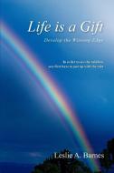 Life Is a Gift di Leslie A. Barnes edito da iUniverse