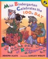 Miss Bindergarten Celebrates the 100th Day of Kindergarten di J. Slate, Joseph Slate edito da TURTLEBACK BOOKS