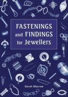 Fastenings And Findings For Jewellers di Sarah Macrae edito da The Crowood Press Ltd