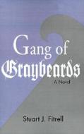 Gang Of Graybeards di Stuart J Fitrell edito da Xlibris Corporation