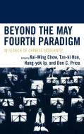 Beyond the May Fourth Paradigm di Kai-Wing Chow edito da Lexington Books