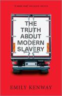 The Truth about Modern Slavery di Emily Kenway edito da PLUTO PR