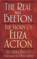 The Real Mrs Beeton di Sheila Hardy edito da The History Press