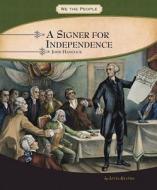 A Signer for Independence: John Hancock di Lucia Raatma edito da Compass Point Books