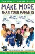 Make More Than Your Parents: Your Guide to Financial Freedom di Kevin O'Donnell, Mike Bundlie, Bart Diliddo edito da Hci