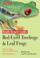 Red-Eyed Tree Frogs and Leaf Frogs di Richard D. Bartlett, Patricia Bartlett edito da Barron's Educational Series