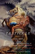 The Memoirs of Miss Chief Eagle Testickle: Vol. 1: A True and Exact Accounting of the History of Turtle Island di Kent Monkman, Gisèle Gordon edito da MCCLELLAND & STEWART