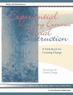 Experiential Learning Exercises in Social Construction di Robert Cotter, Alan Asher, Judith Levin edito da The Taos Institute Publications