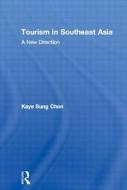 Tourism In Southeast Asia di Kaye Sung Chon edito da Taylor & Francis Inc
