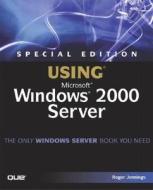 Special Edition Using Microsoft Windows 2000 Server di Roger Jennings edito da Pearson Education (us)