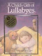 A Child's Gift of Lullabyes [With CD (Audio)] edito da Hal Leonard Publishing Corporation