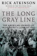 The Long Gray Line: The American Journey of West Point's Class of 1966 di Rick Atkinson edito da HENRY HOLT