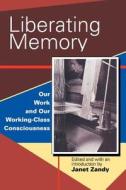 Liberating Memory di Janet Zandy edito da Rutgers University Press