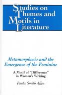 Metamorphosis and the Emergence of the Feminine di Paula Smith Allen edito da Lang, Peter