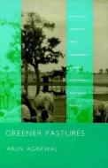 Greener Pastures di Arun Agrawal edito da Duke University Press