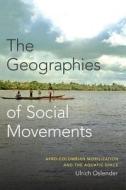 The Geographies of Social Movements di Ulrich Oslender edito da Duke University Press