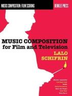 Music Composition for Film and Television di Lalo Schifrin edito da BERKLEE PR