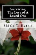 Surviving the Loss of a Loved One di Shiela Y. Harris edito da Shiela Y. Harris
