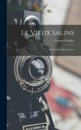 Le Vieux Salins: Promenades Et Causeries di Gaston Coindre edito da LEGARE STREET PR