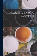 Klassiek, Barok, Modern; Lezing di Theo Van Doesburg edito da LEGARE STREET PR