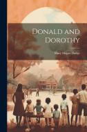 Donald and Dorothy di Mary Mapes Dodge edito da LEGARE STREET PR