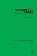The War For Peace di Leonard Woolf edito da Taylor & Francis Ltd
