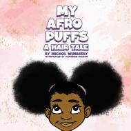 My Afro Puff A hair tale di Michol Wimberly edito da Dream Therapy Services, Inc.