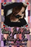 Clumsy Girl's Guide to Falling in Love, Book 1 of the Friendship Heirlooms Series di Karen Wiesner edito da Lulu.com