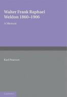 Walter Frank Raphael Weldon 1860 1906 di Karl Pearson edito da Cambridge University Press
