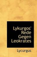 Lykurgos' Rede Gegen Leokrates di Lycurgus edito da Bibliolife