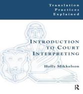 Introduction To Court Interpreting di Holly Mikkelson edito da Taylor & Francis Ltd
